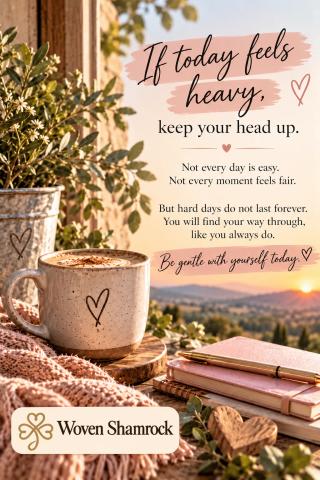 When Today Feels Heavy, Be Gentle With Yourself